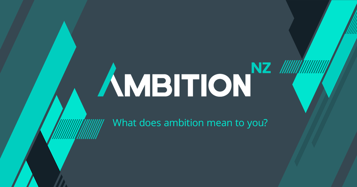 AmbitionNZ - What does ambition mean to you?